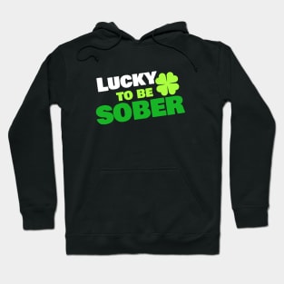 Lucky To Be Sober Hoodie